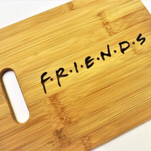 Friends 8.5"x11" Engraved sustainable Bamboo Wood Cutting Board friendship gift Charcuterie Butter Board