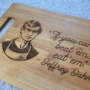 Jeffrey Dahmer Cutting Board - If You Can't Beat 'em, Eat 'em