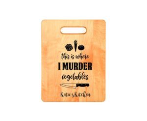 this is where i murder vegetables personalized maple cutting board 9 x 12, housewarming, wedding gift, bridal shower #2219