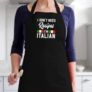 I Don't Need Recipes I'm Italian - Italy Chef Cook Gift Kitchen Apron - Gift on Birthday Presents/Christmas and New Year for Your Friend, Your Grandma, Your Mother or Even Your Mom (BLACK)