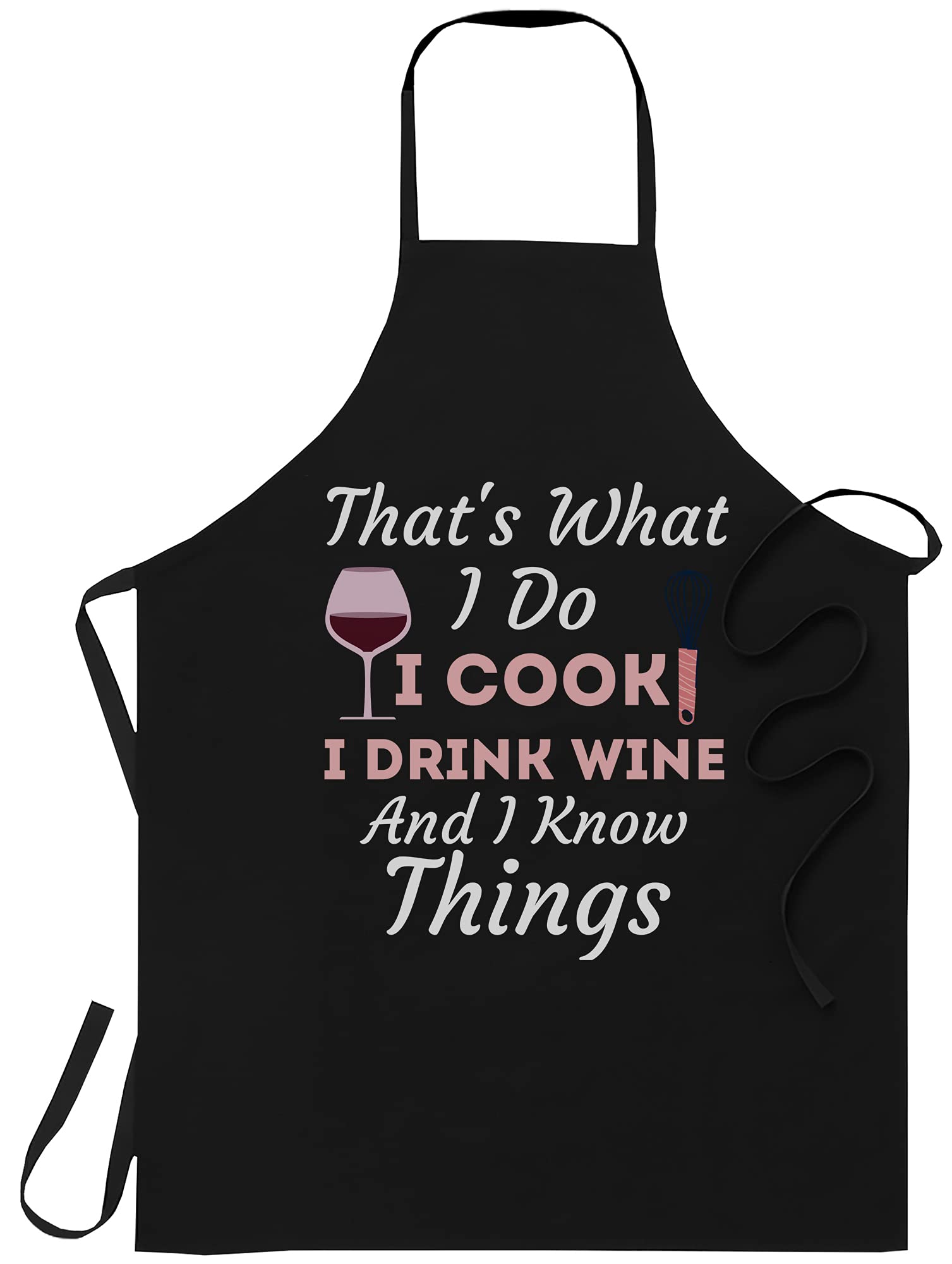 wine Black Cooking Aprons- Womens That's What I Do I Cook I Drink Wine and I Know Things T-Shirt Black Apron, One Size Fits All