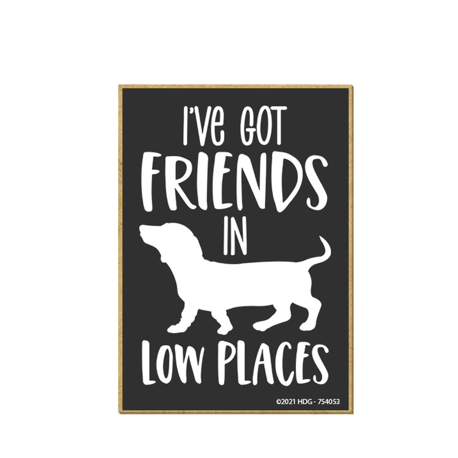 Honey Dew Gifts, I've Got Friends in Low Places, 2.5 Inches by 3.5 Inches, Refrigerator Magnets, Fridge Magnets, Decorative Magnets, Funny Magnets, Dachshund Gifts, Dachshund Decor, Funny Dog Stuff