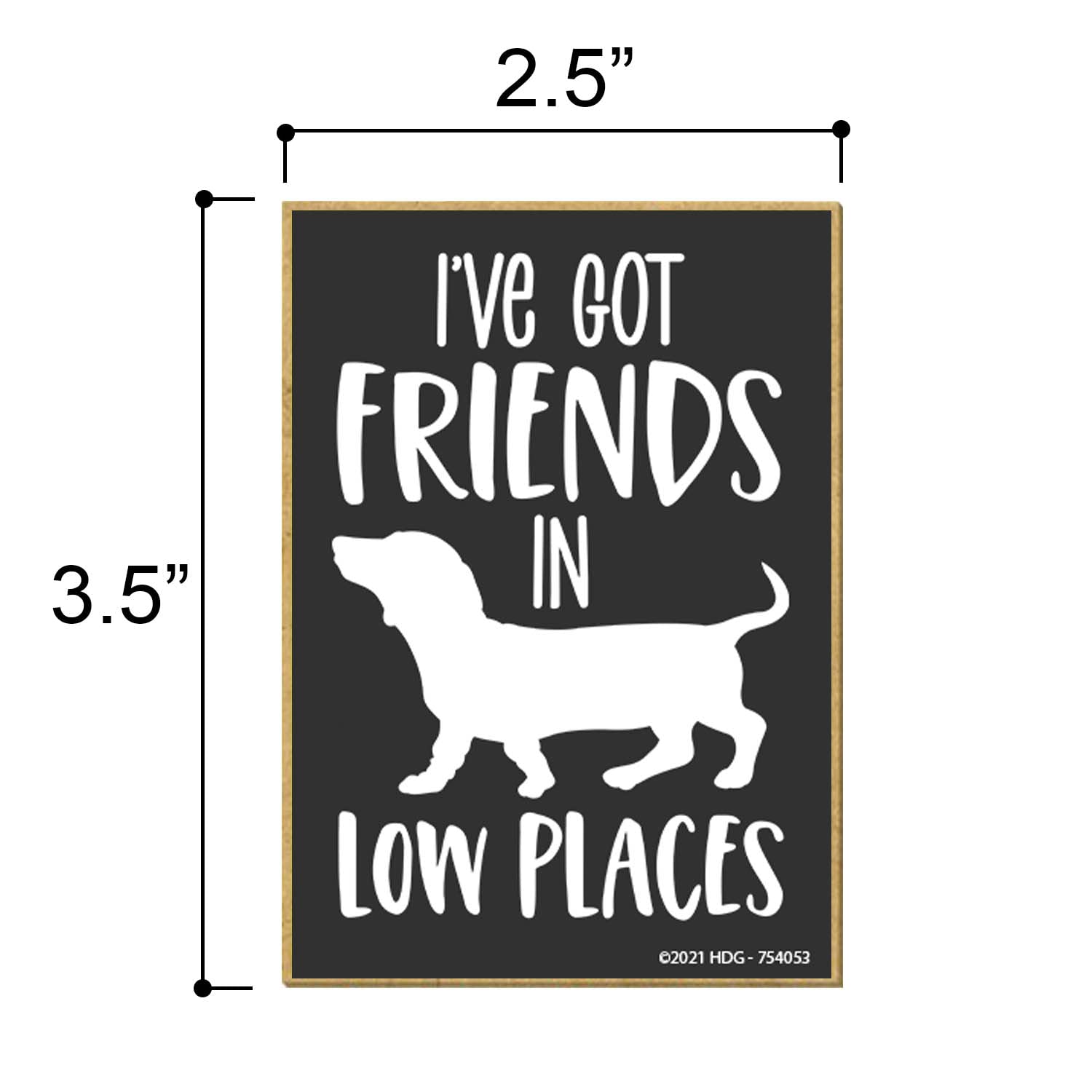 Honey Dew Gifts, I've Got Friends in Low Places, 2.5 Inches by 3.5 Inches, Refrigerator Magnets, Fridge Magnets, Decorative Magnets, Funny Magnets, Dachshund Gifts, Dachshund Decor, Funny Dog Stuff