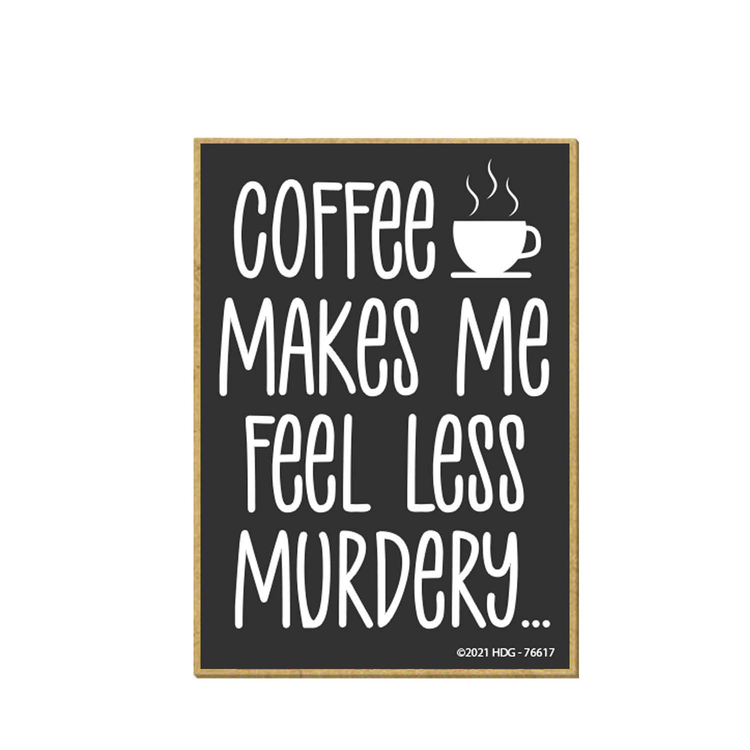 Honey Dew Gifts, Coffee Makes Me Feel Less Murdery, Funny Fridge Magnets, Refrigerator Magnet with Coffee Themed Quotes, 2.5 Inches by 3.5 Inches