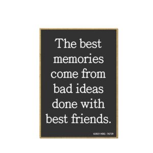 honey dew gifts, the best memories come from bad ideas done with best friends, friendship magnets for refrigerator, wooden refrigerator magnets, funny fridge magnet, 2.5 inches by 3.5 inches