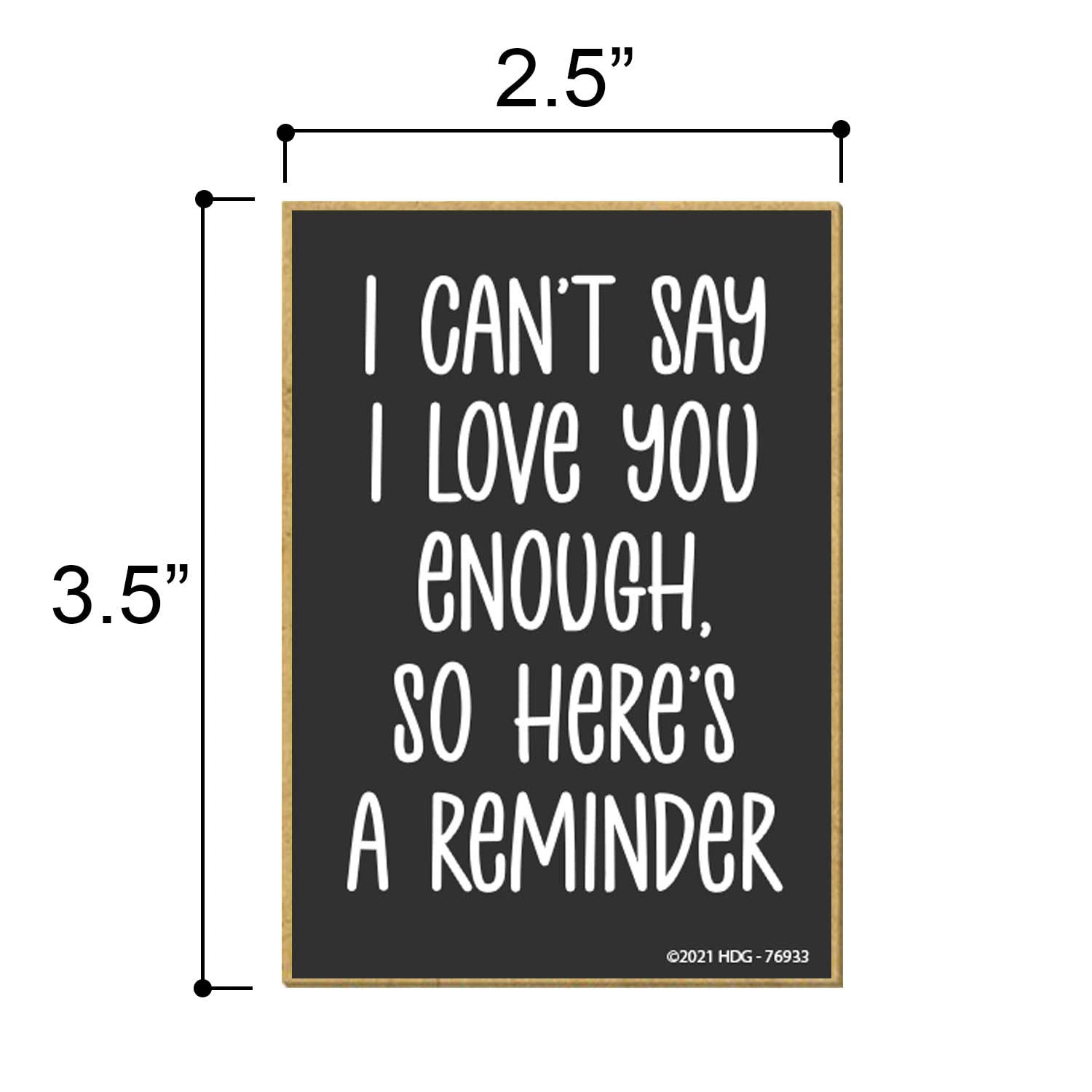 Honey Dew Gifts, I Can't Say I Love You Enough So Here's a Reminder, 3.5 Inches by 2.5 Inches, Locker Decorations, Refrigerator Magnets, Fridge Magnets, Decorative Magnets, Sayings Magnets