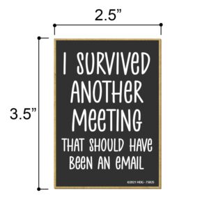 Honey Dew Gifts, I Survived Another Meeting That Should Have Been an Email, 2.5 Inches by 3.5 Inches, Locker Decorations, Refrigerator Magnets, Decorative Magnets, Funny Magnets, Office Magnets