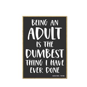 honey dew gifts, being an adult is the dumbest thing i have ever done, 2.5 inch by 3.5 inch, made in usa, locker decorations, fridge magnet, refrigerator magnets for adults, adulting gift, funny decor
