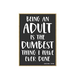 Honey Dew Gifts, Being an Adult is the Dumbest Thing I Have Ever Done, 2.5 inch by 3.5 inch, Made in USA, Locker Decorations, Fridge Magnet, Refrigerator Magnets for Adults, Adulting Gift, Funny Decor