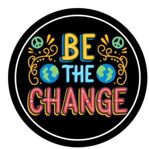 be the change you want to see in the world car magnet, round inspirational magnetic decal for cars, refrigerator, lockers or mailbox, 5 1/2 inch (black)