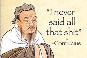 "i never said all that shit" - confucius.... funny fridge magnet (ep)