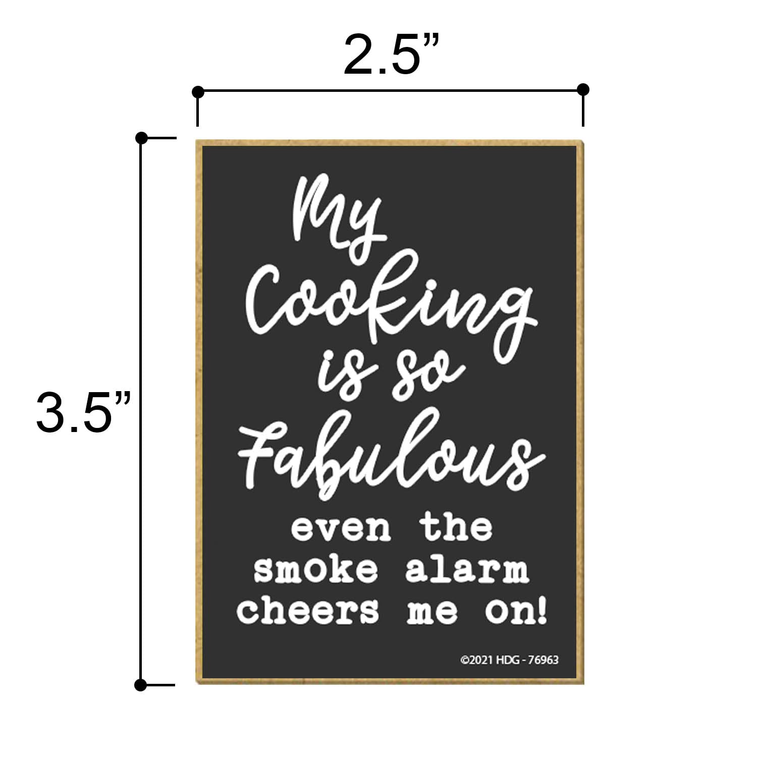 Honey Dew Gifts, My Cooking is so Fabulous Even The Smoke Alarm Cheers Me On, 2.5 Inches by 3.5 Inches, Made in USA, Mom Magnet, Refrigerator Magnets, Decorative Magnets, Funny Magnets, Funny Fridge