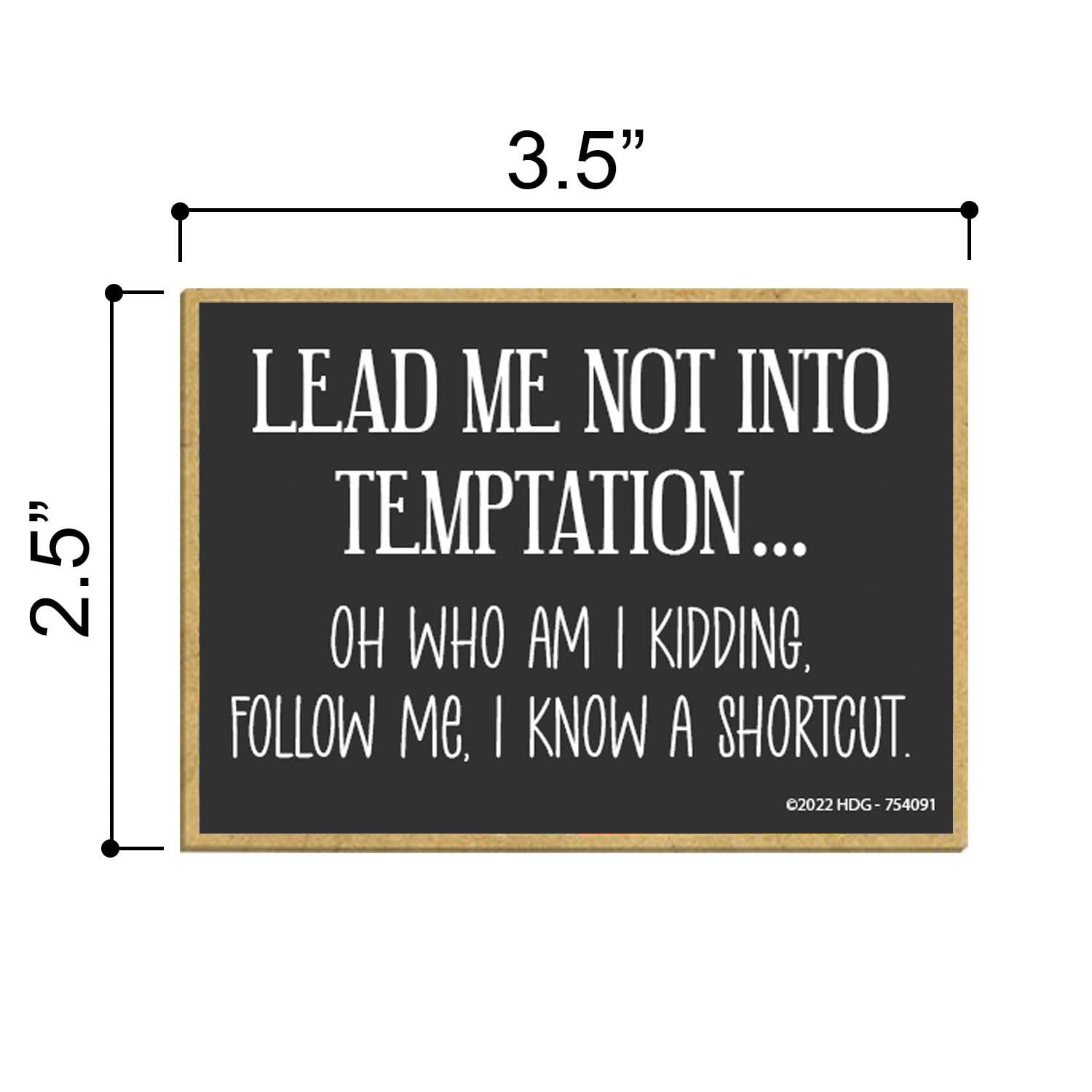 Honey Dew Gifts, Lead Me Not Into Temptation Oh Who Am I Kidding Follow Me I Know a Shortcut, 3.5 inch by 2.5 inch, Made in USA, Locker Decorations, Fridge Magnets, Decorative Magnets, Funny Magnets