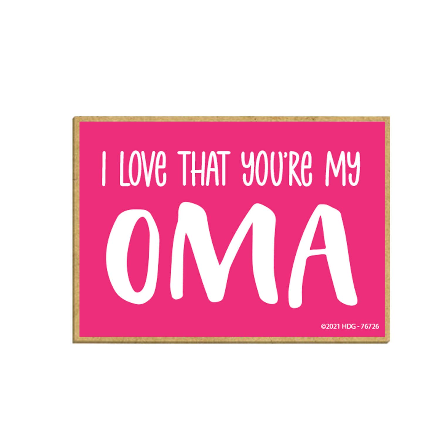 Honey Dew Gifts, I Love That You're My Oma, Grandma Magnets for Refrigerator, Gifts for Oma, Wooden Fridge Magnet, 2.5 Inches by 3.5 Inches