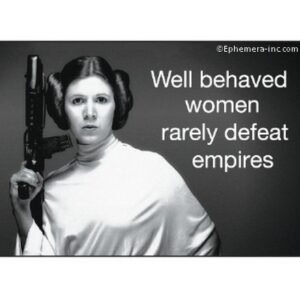 well behaved women rarely defeat empires- magnet
