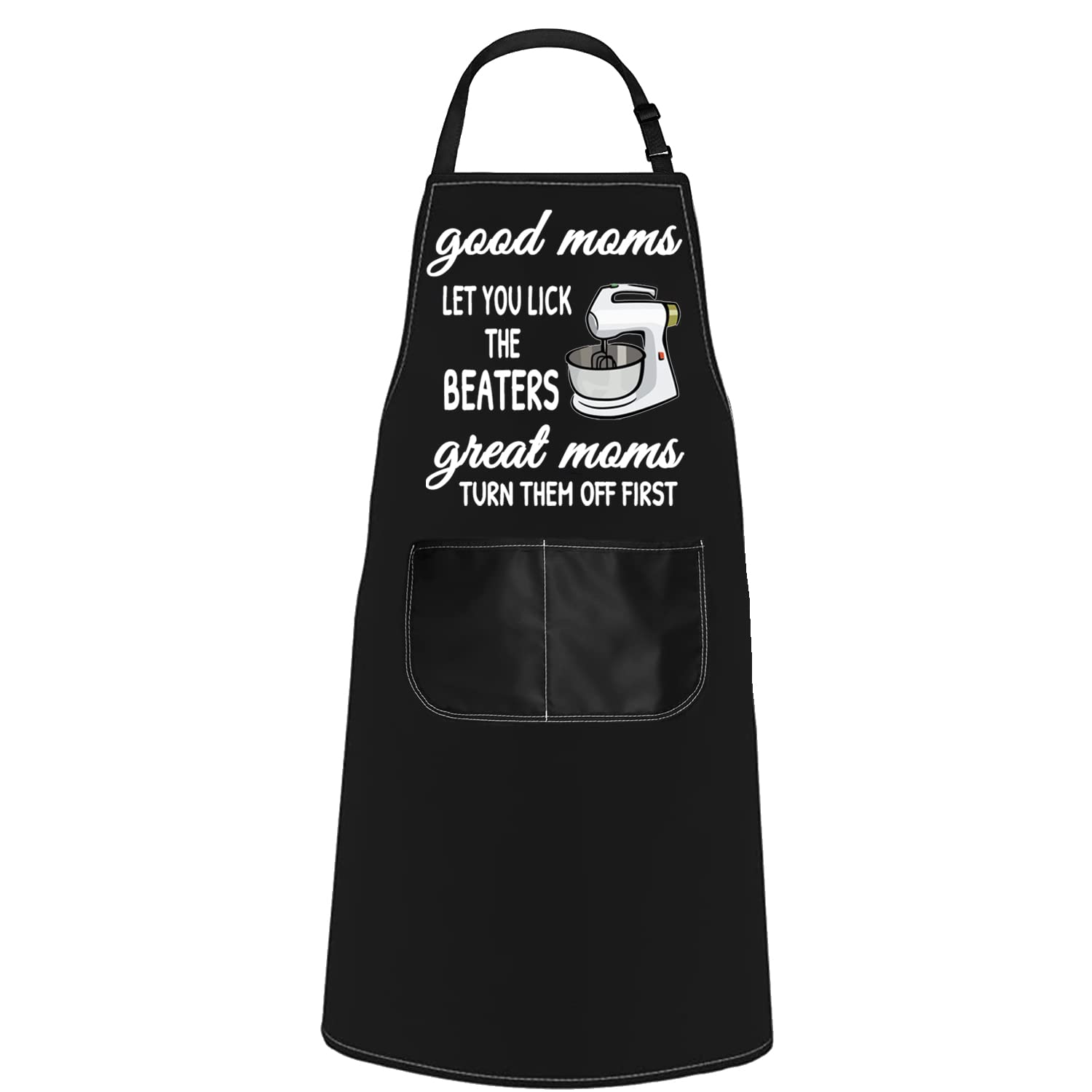 POFULL Funny Apron Gift for Mom Good Moms Let You Lick the Beaters Great Moms Turn Them Off First (good moms Apron)