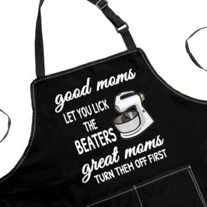 POFULL Funny Apron Gift for Mom Good Moms Let You Lick the Beaters Great Moms Turn Them Off First (good moms Apron)