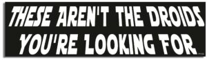 gear tatz - these aren't the droids you're looking for - movie tribute car magnet - 9.5 x 2.75 inches - professionally made in the usa - magnetic decal