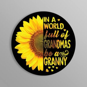 in a world full of grandmas be a granny | sunflower |great gift idea|single |5 inch magnet | made in the usa | car auto tool box refrigeratormagnet | mag11523