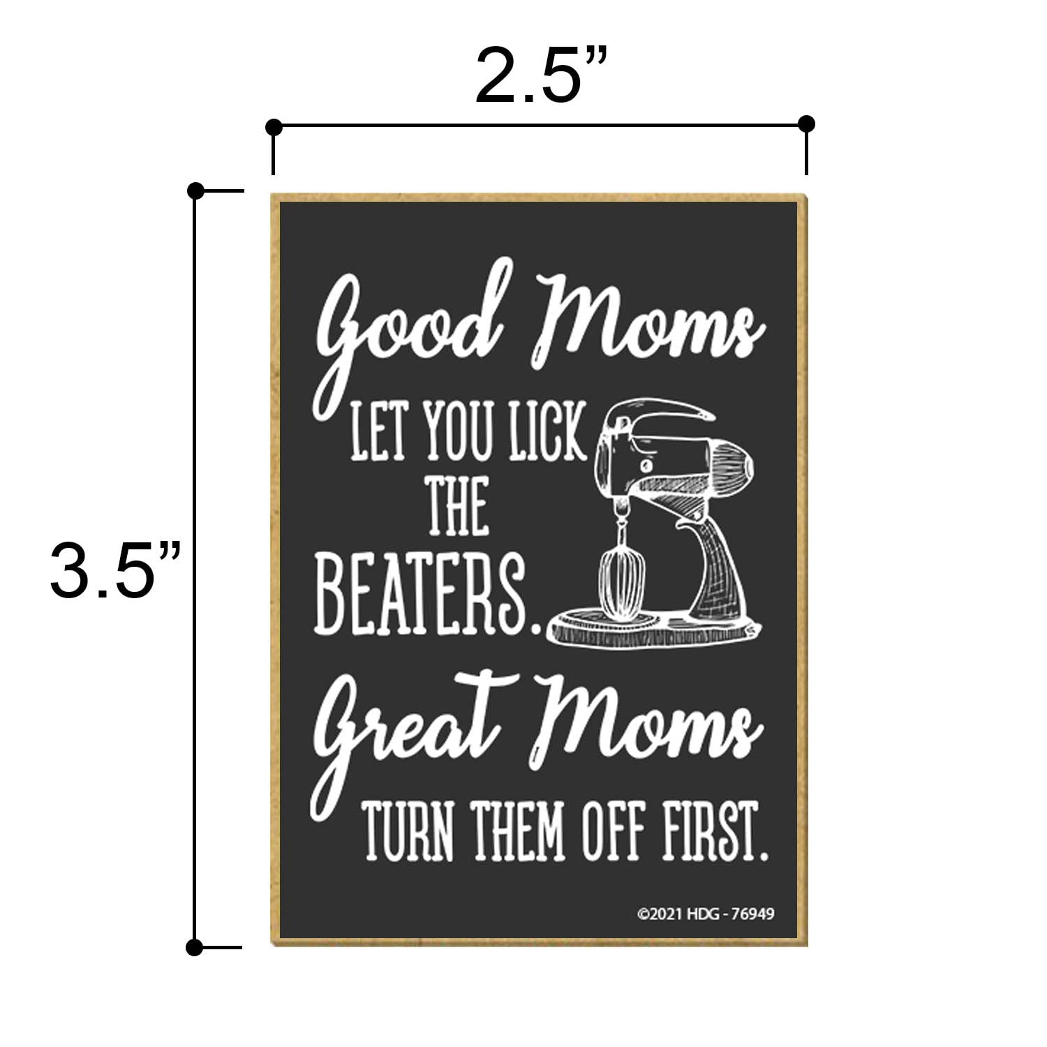 Honey Dew Gifts, Good Moms Let You Lick The Beaters, 2.5 Inches by 3.5 Inches, Refrigerator Magnets, Fridge Magnets, Funny Magnets, for Mom, Mom Magnet, Gifts for Mom, Moms Birthday