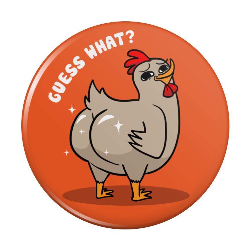 Guess What Chicken Butt Funny Kitchen Refrigerator Locker Button Magnet - 2.25" Diameter