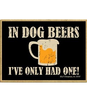 SJT ENTERPRISES, INC. in Dog Beers I've Only Had One - Wood Fridge Kitchen Magnet - Great for Refrigerator, Locker or Metal Cabinet - Made in USA - Measures 2.5" x 3.5" (SJT00197)