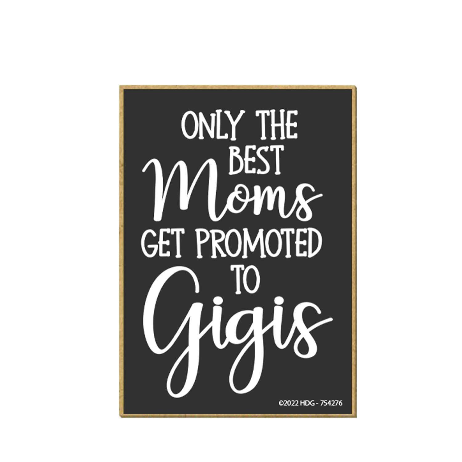 Honey Dew Gifts, Only The Best Moms Get Promoted to Gigis, 2.5 inch by 3.5 inch, Made in USA, Refrigerator Magnets, Fridge Magnet, Decorative Magnets, Granny Gifts, Gigi Gift, Gigi Kitchen, Best Gigi