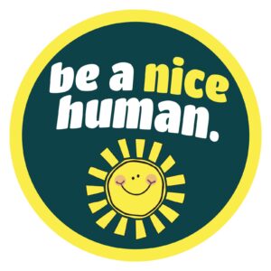 be a nice human sticker magnet decal for fridge, car, locker, whiteboard, be kind, spread kindness, 5 inches (nice human)