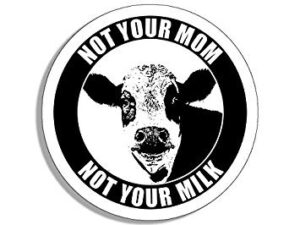 ghaynes distributing magnet round not your mom not your milk magnet(organic vegan cow face) 4 x 4 inch