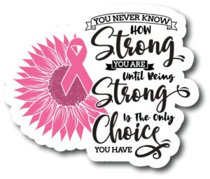 you never know how strong. breast cancer awareness month | great gift idea|single |5 inch magnet | made in the usa | car auto tool box refrigeratormagnet | fbmmag11705