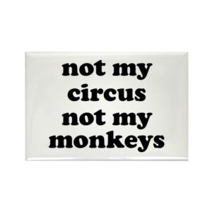cafepress not my circus not my monkeys magnets rectangle magnet, 3"x2" refrigerator magnet