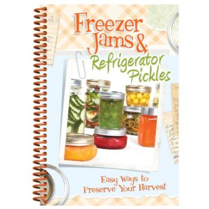 freezer jams & refrigerator pickles: easy ways to preserve your harvest