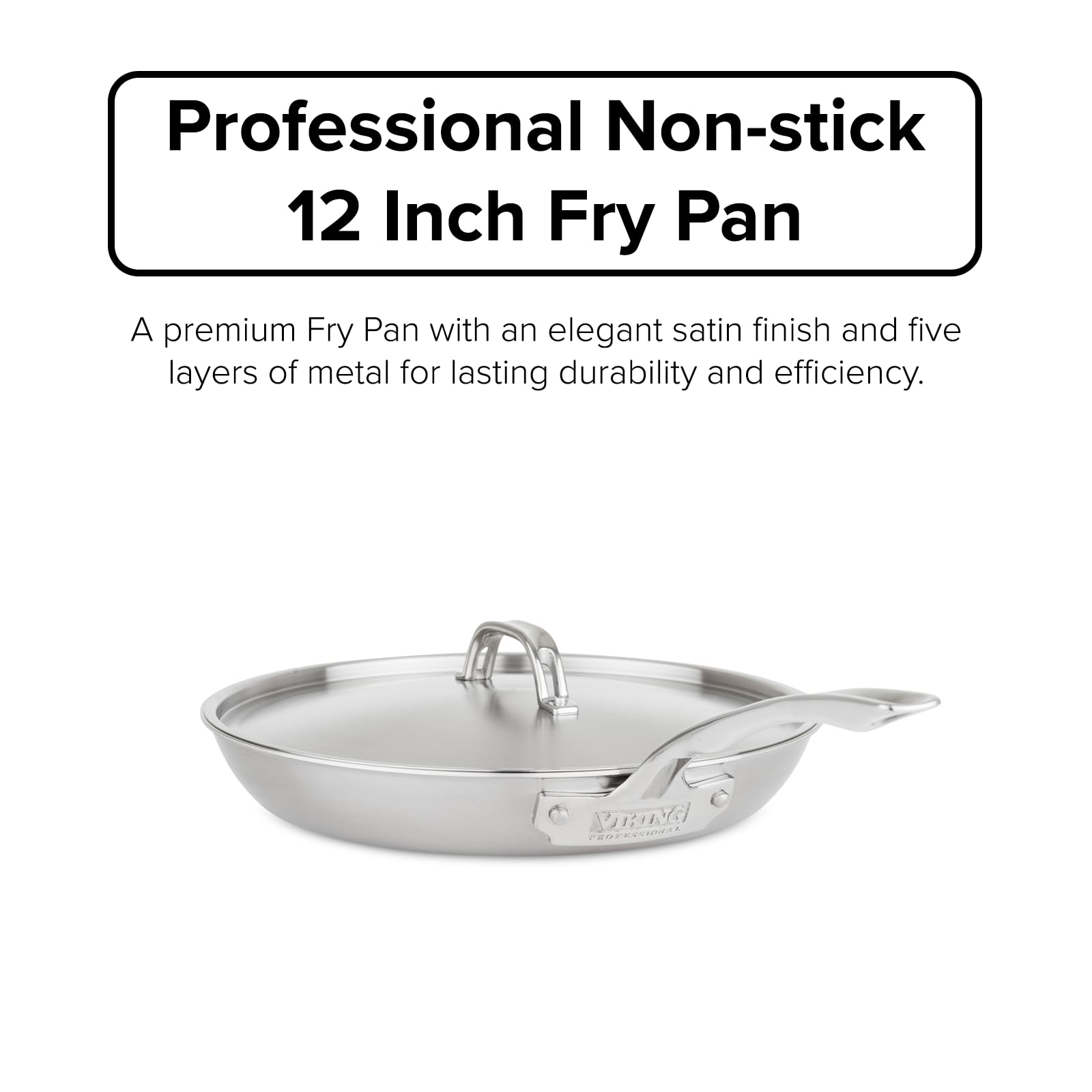 VIKING Culinary Professional 5-Ply Stainless Steel Fry Pan, 12 Inch, Includes Lid, Dishwasher, Oven Safe, Works on All Cooktops including Induction, Satin Finish