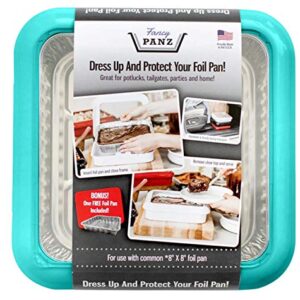 Fancy Panz 8x8, Dress Up & Protect Your Foil Pan! Foil Pan & Serving Spoon Included. Hot or Cold Food. Two ways to serve from, Stackable & helps maintain food temp. Made In USA, (Aqua)