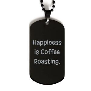 special coffee roasting gifts, happiness is coffee roasting, coffee roasting black dog tag from