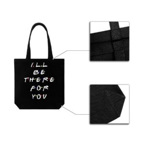 Friends TV Show Tote Bag,I'LL BE THERE FOR YOU Reusable Large Canvas School Bag with Separate Packaging Friendship Gifts for Friends,Women,student,Girls Perfect for Graduation,Birthday Gifts(Black)