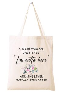 funny retirement appreciation gift for women best friend wife mom grandma coworker boss nurse teachers retirees colleagues bff bestie,a wise woman once said i'm outta here,tote bag gift