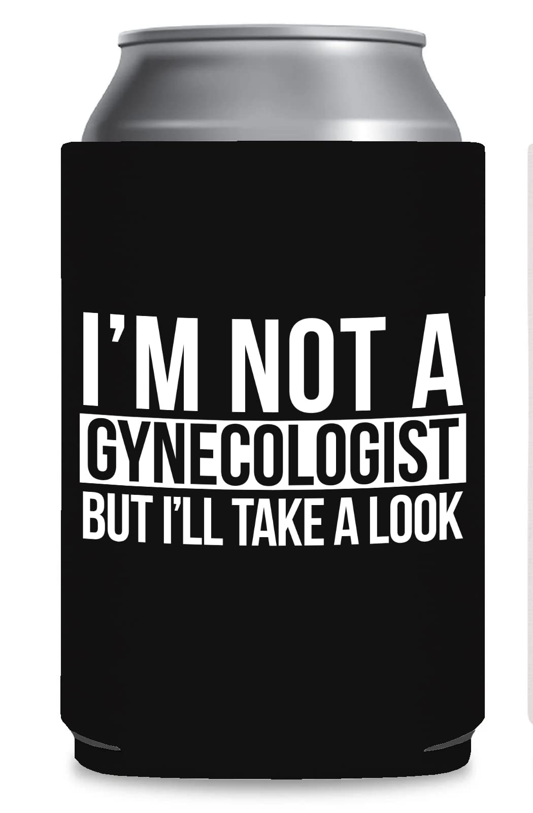 I'm Not A Gynecologist But I'll Take A Look Coozie Funny Can Cooler - Gag Gift - White Elephant Gift - Beer Can Coozie Sleeve - Soda Beer Holder (Not A Gynecologist)