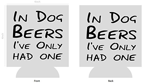 In Dog Beers I've Had One | Funny Novelty Can Cooler Coolie Huggie - Set of two (2) | Beer Beverage Holder - Beer Gifts Home - Quality Neoprene No Fade Can Cooler