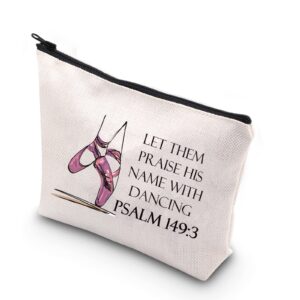 dancer cosmetic makeup bag dance teacher gift dance lover gift let them praise his name with dancing psalm makeup zipper pouch bag for dance mom (let them praise)