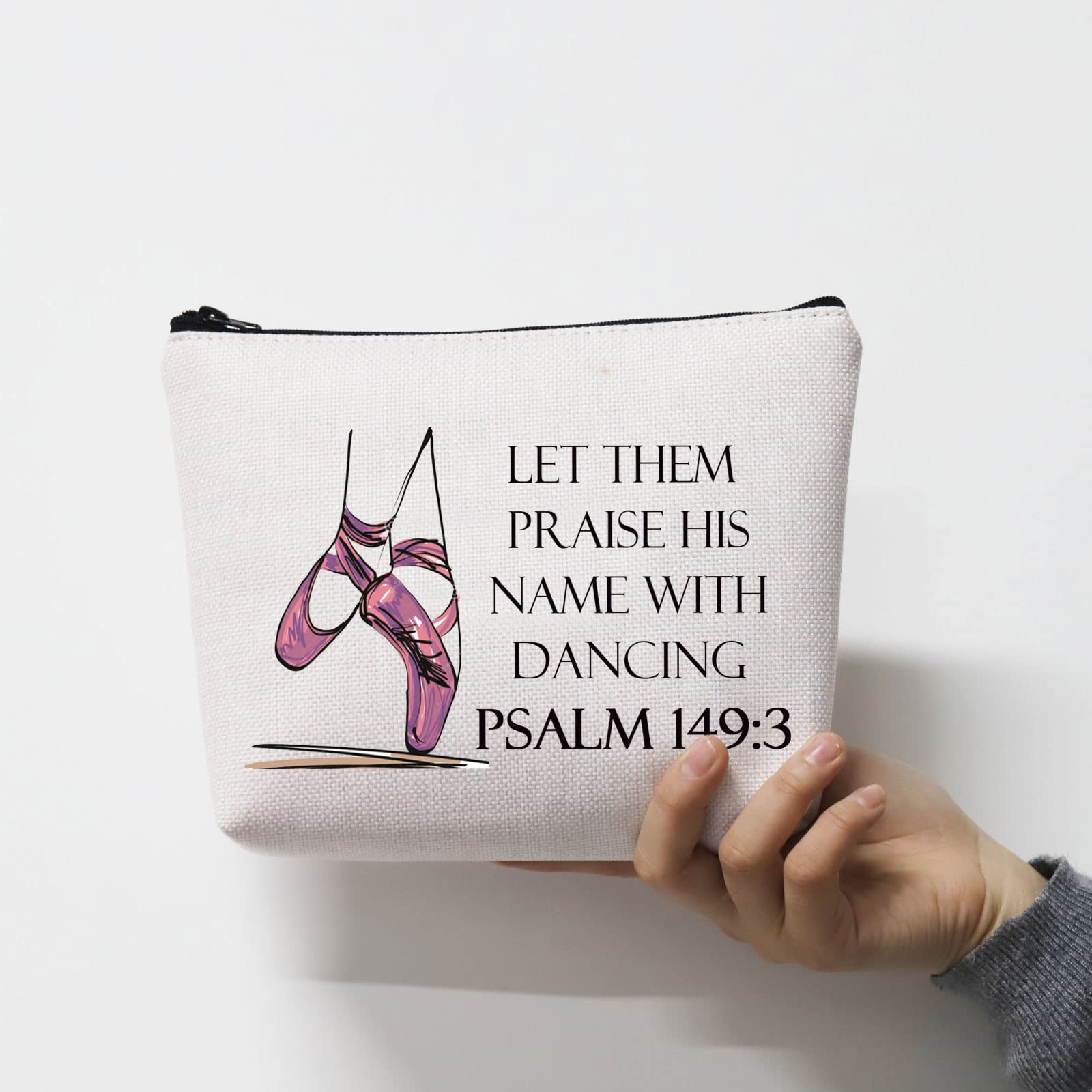 Dancer Cosmetic Makeup Bag Dance Teacher Gift Dance Lover Gift Let Them Praise His Name with Dancing Psalm Makeup Zipper Pouch Bag for Dance Mom (Let Them Praise)