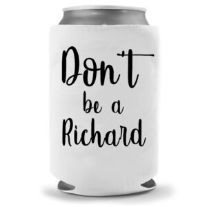 cool coast products | don't be a richard beer coolie - funny gag party gift beer can cooler | funny joke drink can cooler | beer beverage holder - beer gifts quality neoprene can cooler