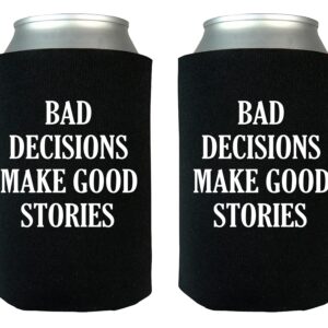 Funny Sarcastic Bad decisions Make Good Stories Joke Collapsible Beer Can Bottle Beverage Cooler Sleeves 2 Pack