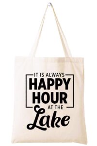lake house gifts,lake house decor,it's always happy hour at the lake -funny valentines day,birthday gifts gifts for lake lovers,friends,wife,mom,grandma,hostess-shoulder bag shopping bag tote bag gift