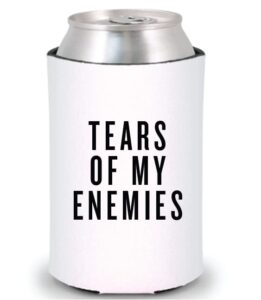 tears of my enemies funny can cooler