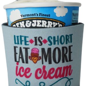 1 Pc Life is Short, Eat More Ice Cream - Pint Coolie. Best Friends Ice Cream Pint Hugger. Pre-Printed Packs (1)