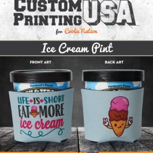 1 Pc Life is Short, Eat More Ice Cream - Pint Coolie. Best Friends Ice Cream Pint Hugger. Pre-Printed Packs (1)