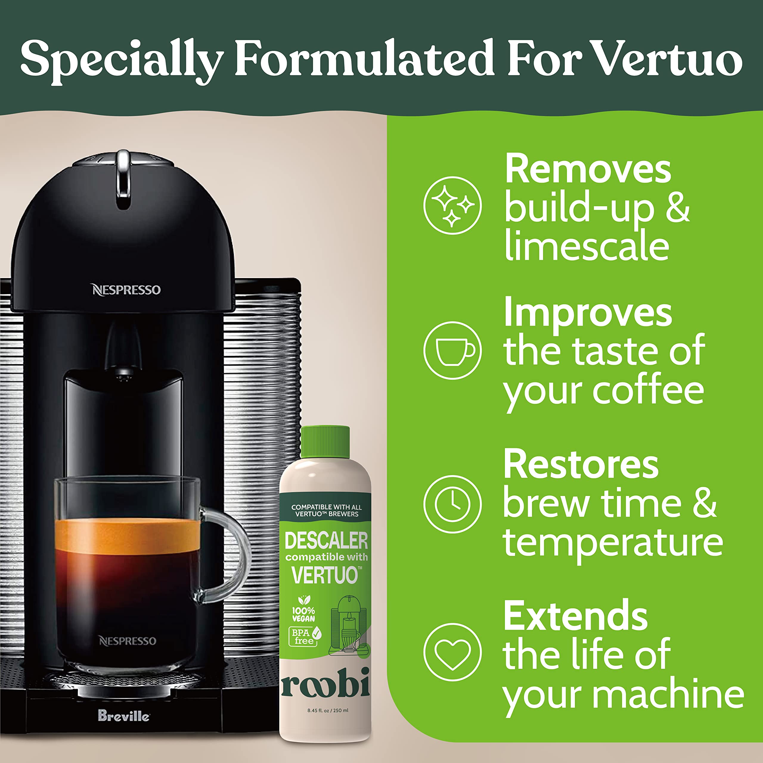 Nespresso Vertuo Compatible Descaling Solution. Eco-Friendly Formula to Clean & Descale Your Nespresso Vertuoline Machine. 2 Uses per Bottle, 2 Pack. Carbon Neutral Vertuo Descaling Kit.