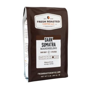 fresh roasted coffee,100% dark sumatra mandheling | 2 lb (32 oz) | single origin | dark roast | kosher | whole bean