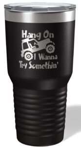 off roaders rock crawlers black | hang on i want to try something etched on 30 oz travel mug | stainless steel powder coated exterior | keeps drinks cold up to 24 hours or hot up to 8 hours
